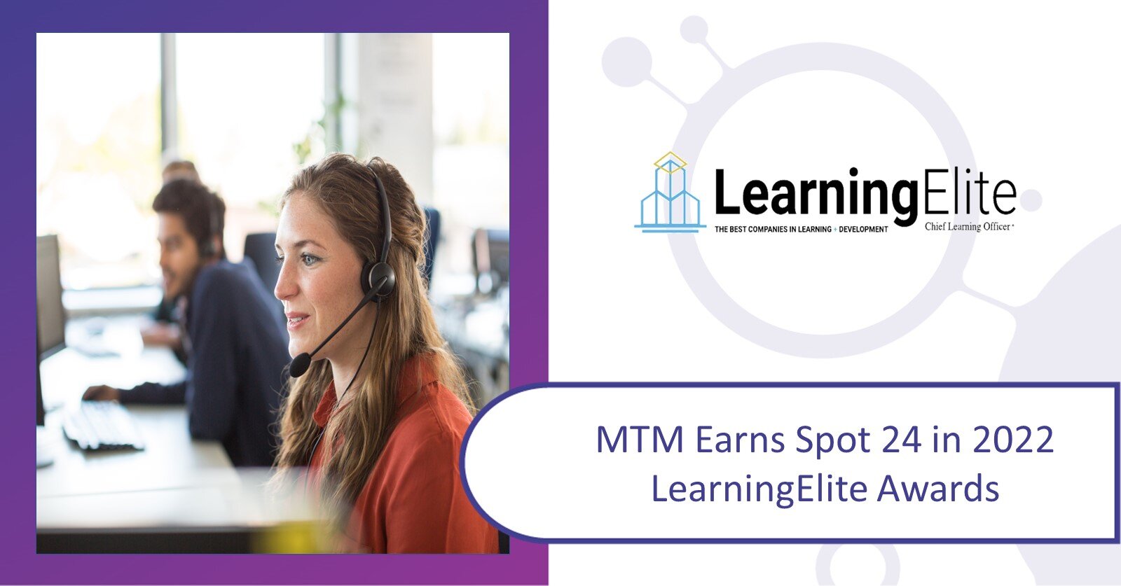 For the seventh year in a row, MTM has earned a coveted spot in the LearningElite Awards program, presented by Chief Learning Officer.