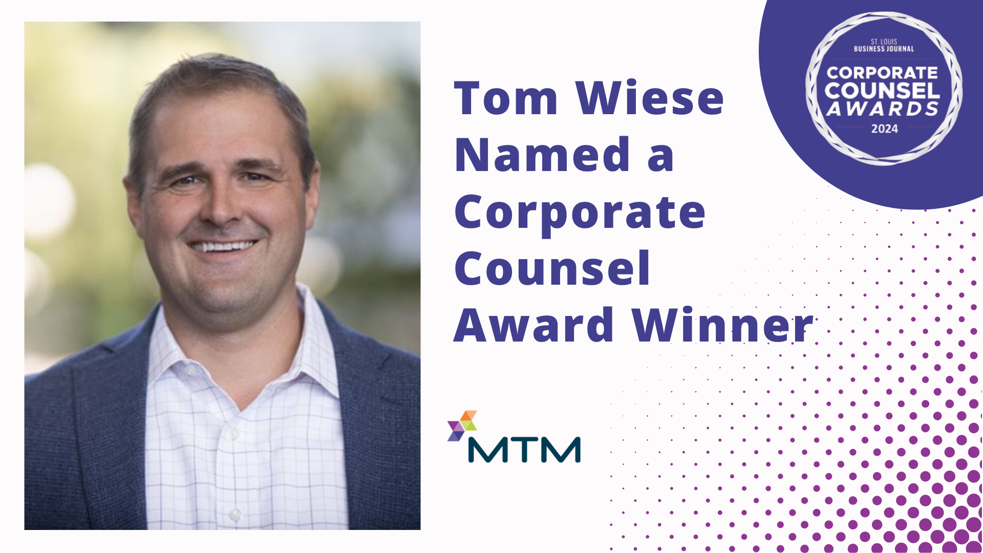 MTM's Chief Legal Officer Tom Wiese was recently named an honoree of the 2024 St. Louis Business Journal Corporate Counsel Awards.