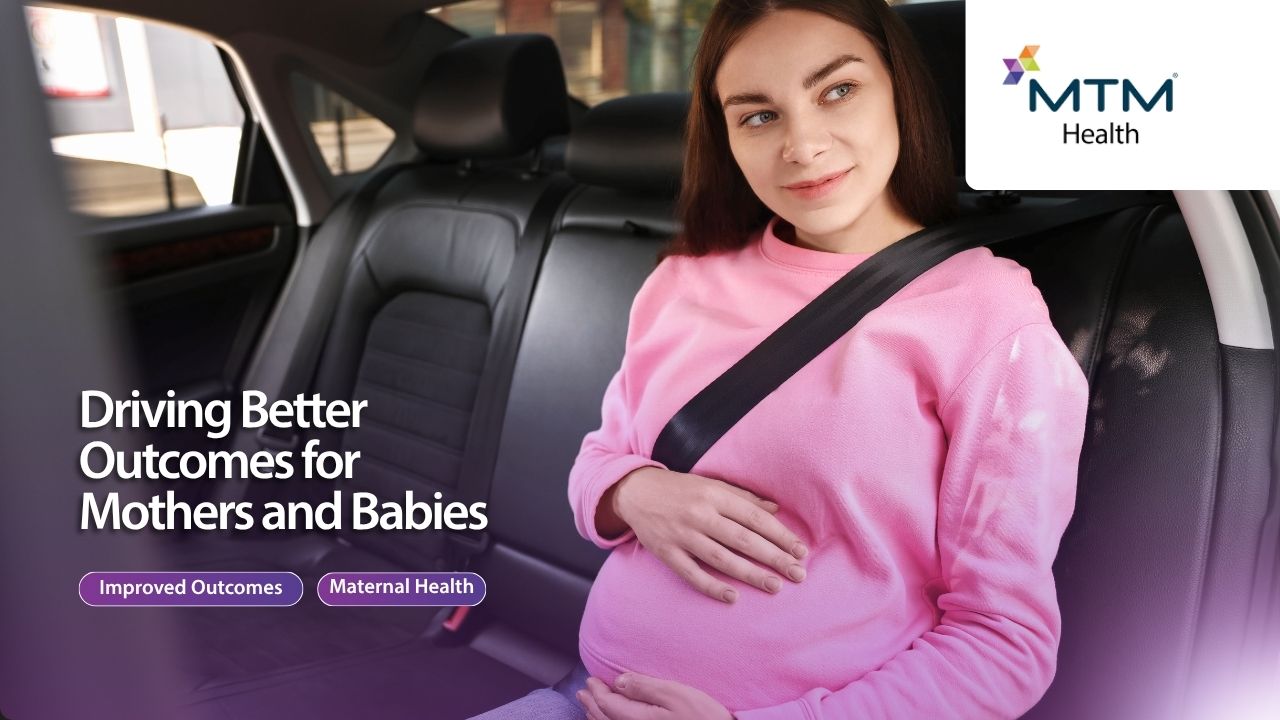 MTM Health partners with health plans to improve maternal health through transportation, nutrition, and Mobile Integrated Health programs.
