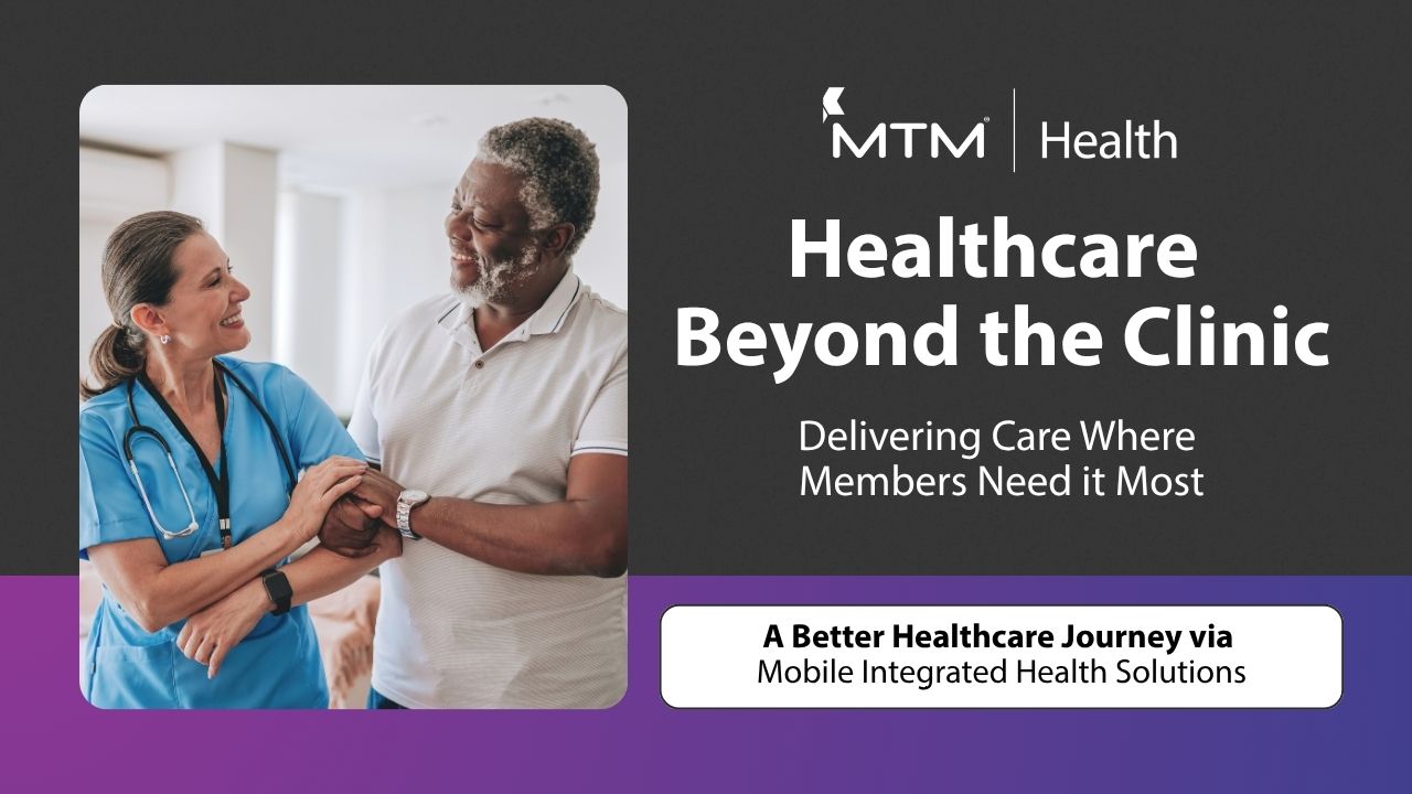 Learn how MTM Health's Mobile Integrated Health solution delivers healthcare directly to members, improves outcomes, and closes care gaps.